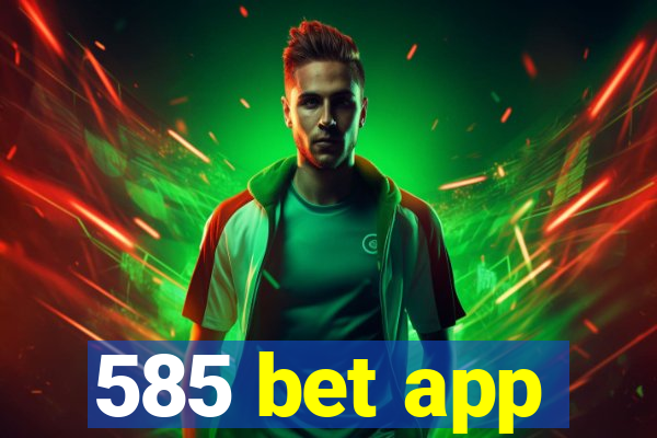 585 bet app